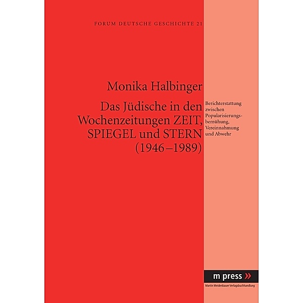 Das Jüdische in den Wochenzeitungen Zeit, Spiegel und Stern (1946-1989), Monika Halbinger