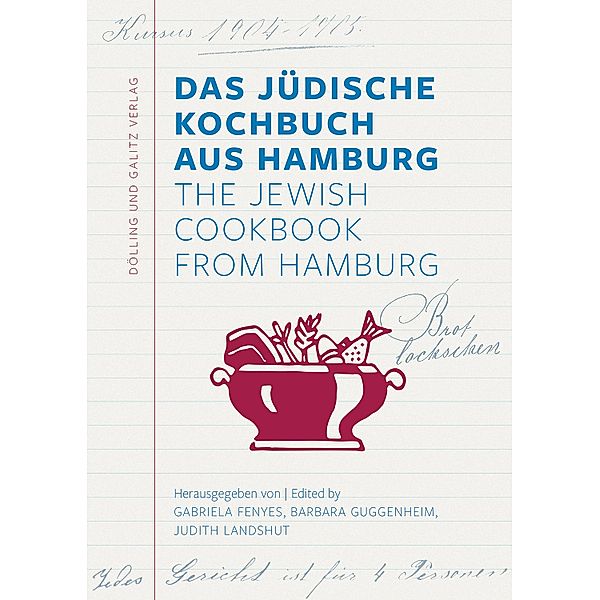 Das Jüdische Kochbuch aus Hamburg. The Jewish Cookbook from Hamburg