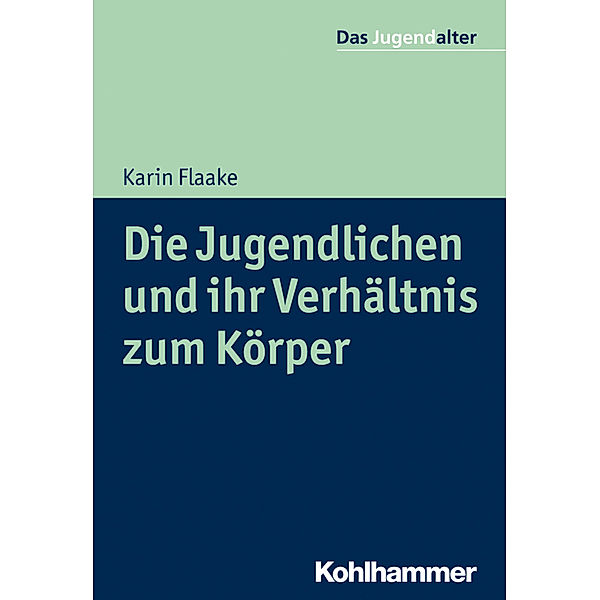 Das Jugendalter / Die Jugendlichen und ihr Verhältnis zum Körper, Karin Flaake