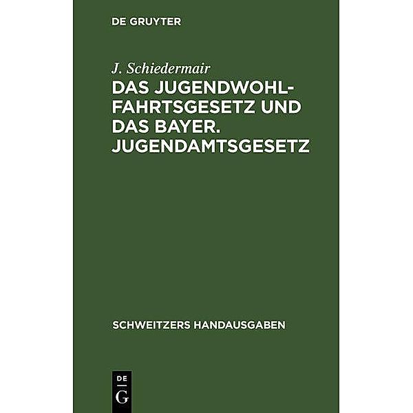 Das Jugendwohlfahrtsgesetz und das Bayer. Jugendamtsgesetz, J. Schiedermair