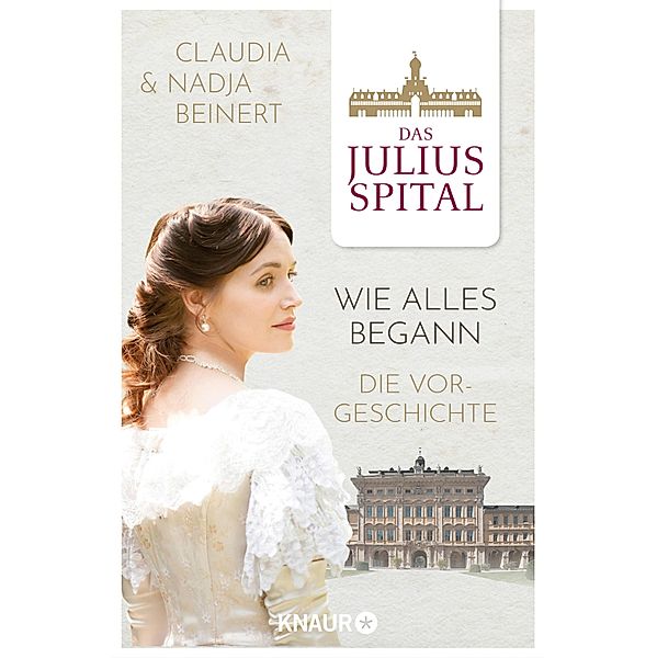Das Juliusspital - Wie alles begann / Die Juliusspital-Reihe, Nadja Beinert, Claudia Beinert