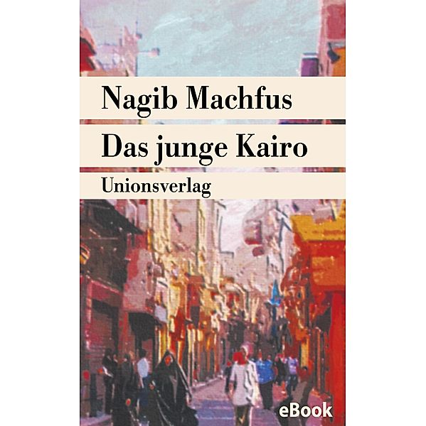 Das junge Kairo, Nagib Machfus