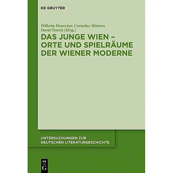 Das Junge Wien - Orte und Spielräume der Wiener Moderne / Untersuchungen zur deutschen Literaturgeschichte Bd.155