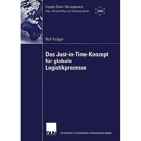 Das Just-in-Time-Konzept für globale Logistikprozesse / Supply Chain Management, Rolf Krüger