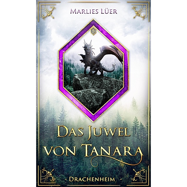 Das Juwel von Tanara: Drachenheim / Das Juwel von Tanara Bd.5, Marlies Lüer