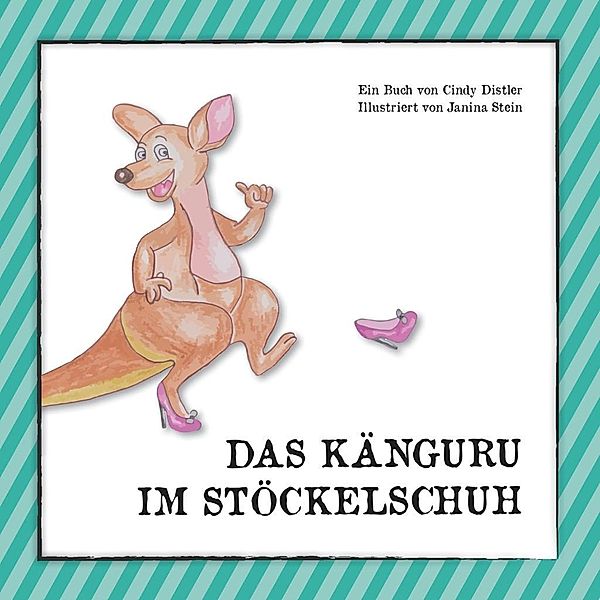 Das Känguru im Stöckelschuh, Cindy Distler