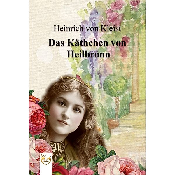 Das Käthchen von Heilbronn, Heinrich von Kleist