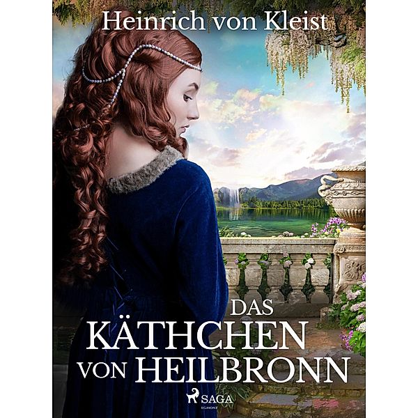 Das Käthchen von Heilbronn, Heinrich von Kleist