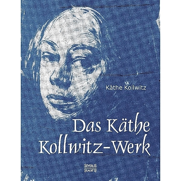 Das Käthe Kollwitz-Werk, Käthe Kollwitz