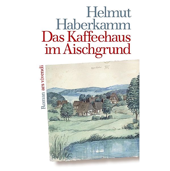 Das Kaffeehaus im Aischgrund (eBook), Helmut Haberkamm