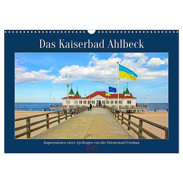 Das Kaiserbad Ahlbeck - Augenblicke eines Apriltages von der Ostseeinsel Usedom (Wandkalender 2025 DIN A3 quer), CALVENDO Monatskalender, Calvendo, Holger Felix