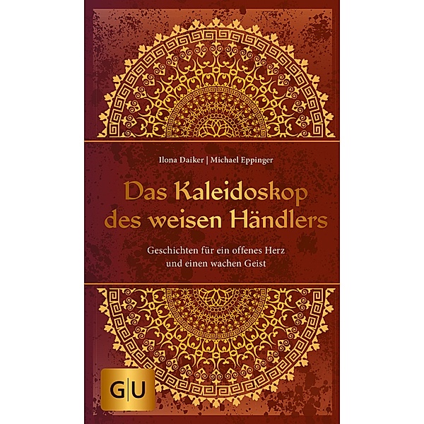 Das Kaleidoskop des weisen Händlers / GU Mind & Soul Einzeltitel, Ilona Daiker, Michael Eppinger
