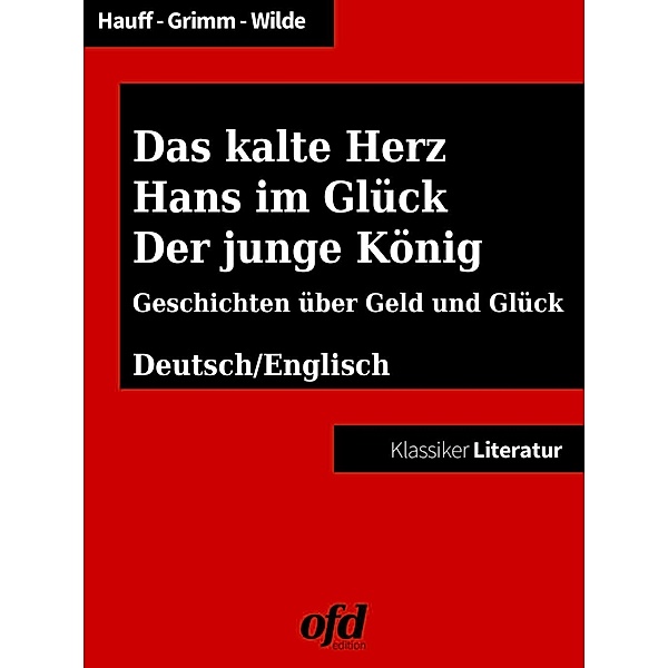 Das kalte Herz - Hans im Glück - Der junge König, Die Gebrüder Grimm, Oscar Wilde, Wilhelm Hauff