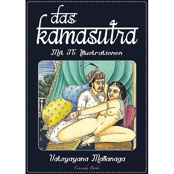 Das Kamasutra - Die vollständige indische Liebeslehre, Vatsyayana Mallanaga