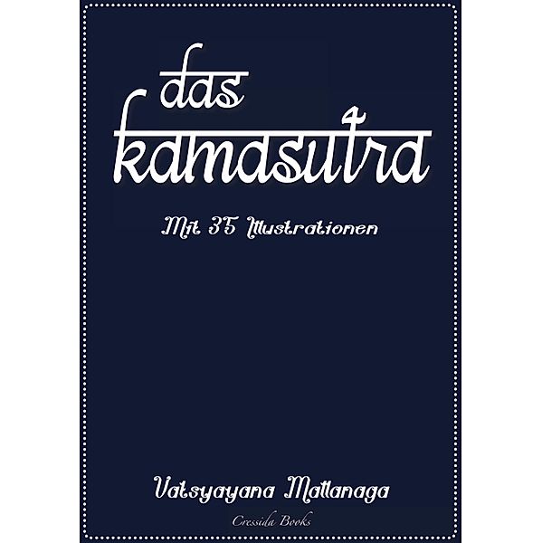 Das Kamasutra - Mit 35 Illustrationen, Vatsyayana Mallanaga