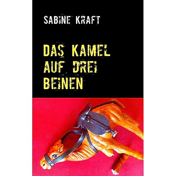 Das Kamel auf drei Beinen, Sabine Kraft