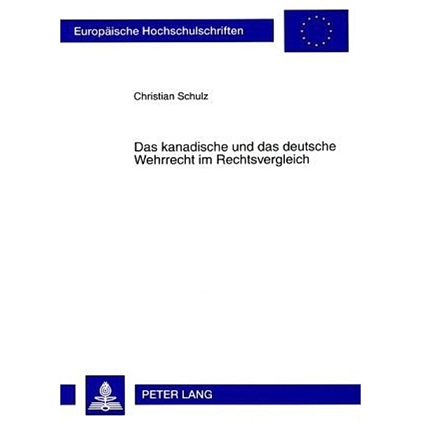 Das kanadische und das deutsche Wehrrecht im Rechtsvergleich, Christian Schulz