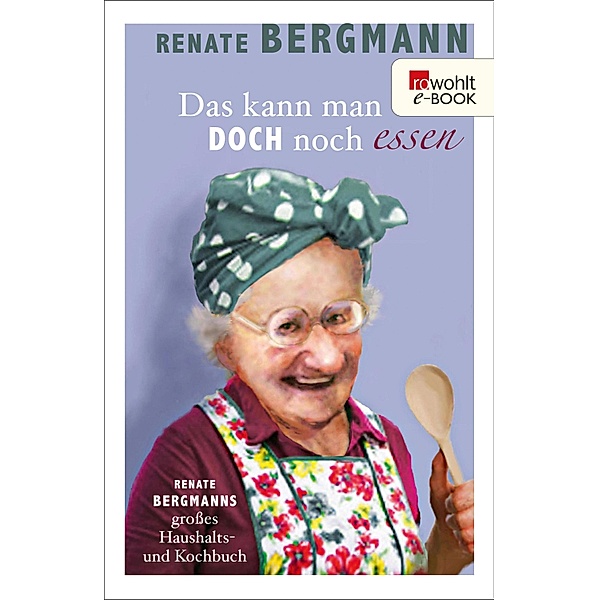 Das kann man doch noch essen / Online-Omi Bd.7, Renate Bergmann
