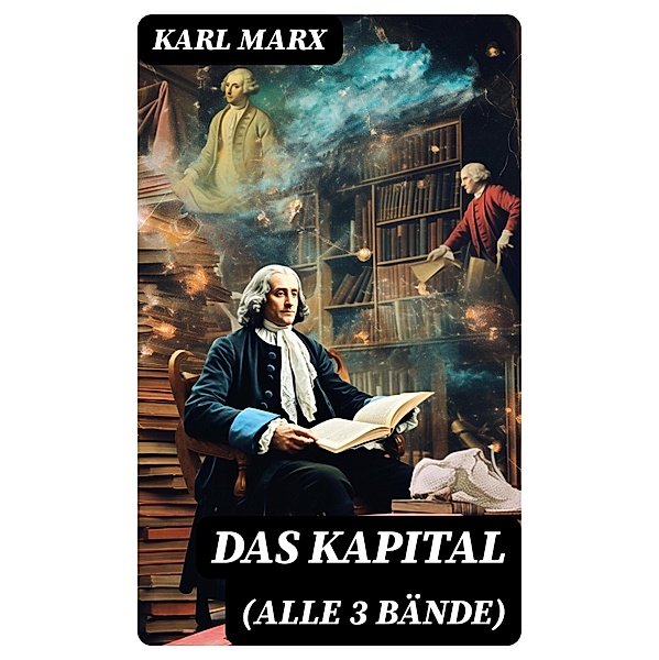 Das Kapital (Alle 3 Bände), Karl Marx