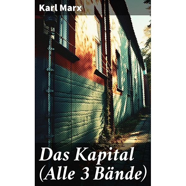 Das Kapital (Alle 3 Bände), Karl Marx