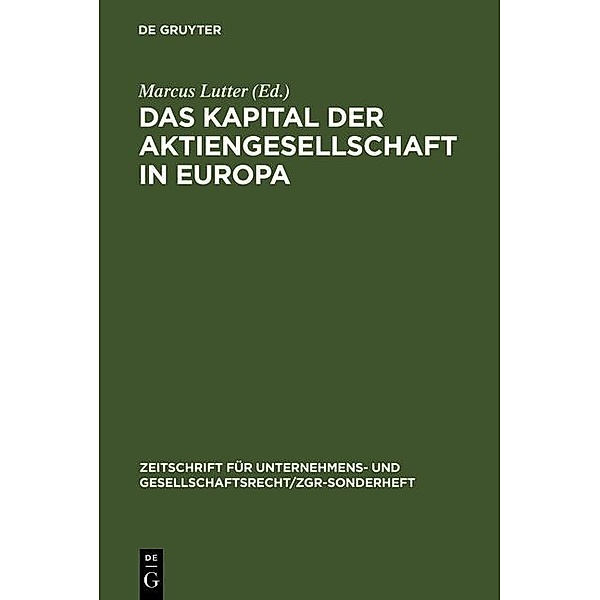 Das Kapital der Aktiengesellschaft in Europa / Zeitschrift für Unternehmens- und Gesellschaftsrecht/ ZGR Sonderheft Bd.17