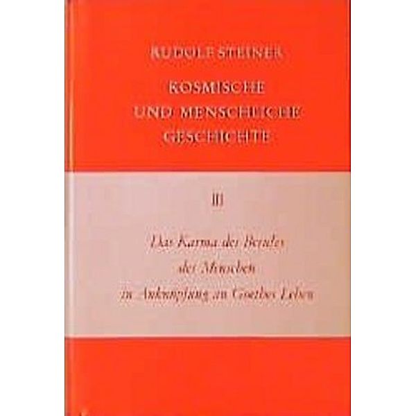 Das Karma des Berufes des Menschen in Anknüpfung an Goethes Leben, Rudolf Steiner