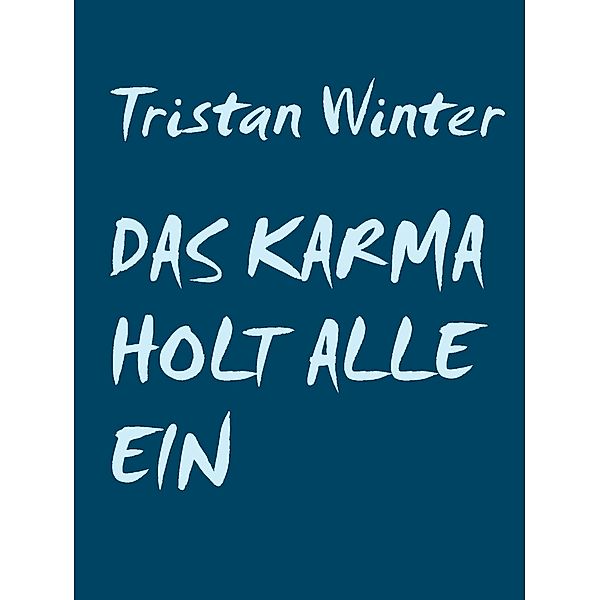 Das Karma holt alle ein, Tristan Winter