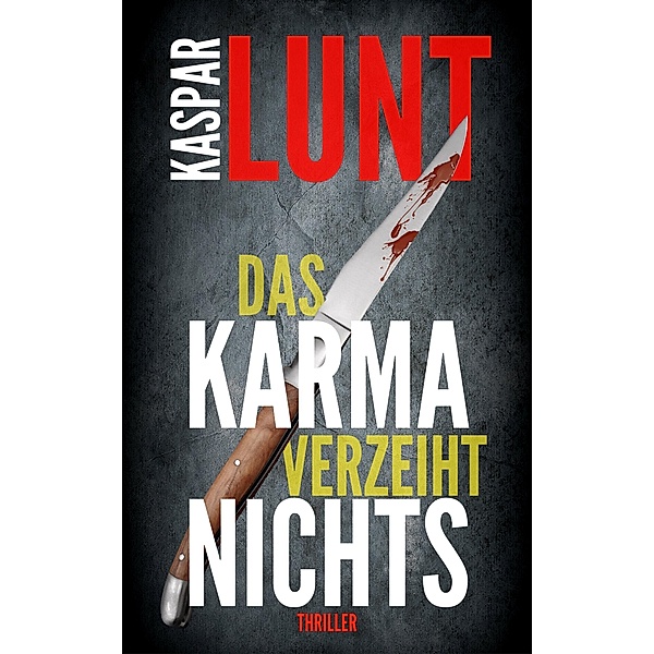 Das Karma verzeiht nichts / Janus-Trilogie Bd.1, Kaspar Lunt