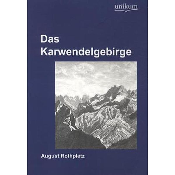 Das Karwendelgebirge, August Rothpletz