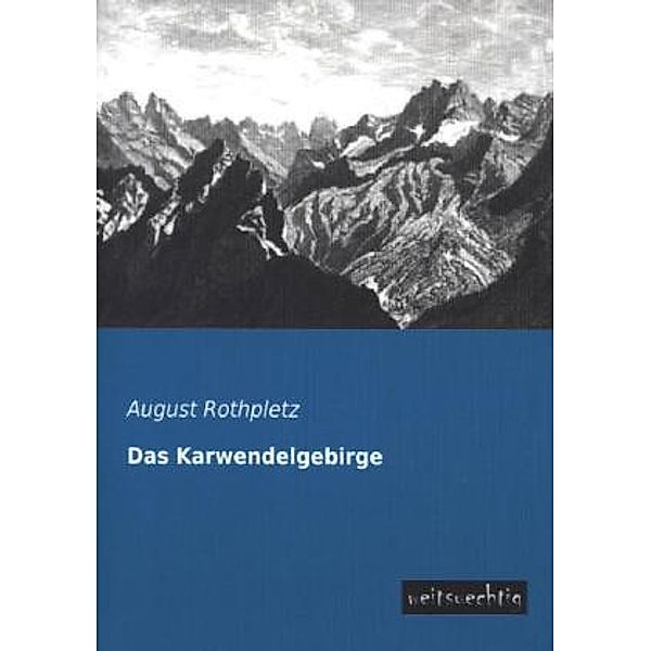 Das Karwendelgebirge, August Rothpletz