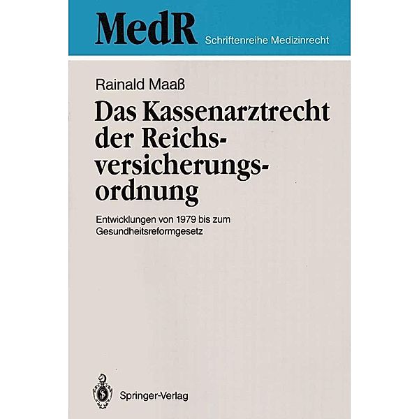 Das Kassenarztrecht der Reichsversicherungsordnung / MedR Schriftenreihe Medizinrecht, Rainald Maaß