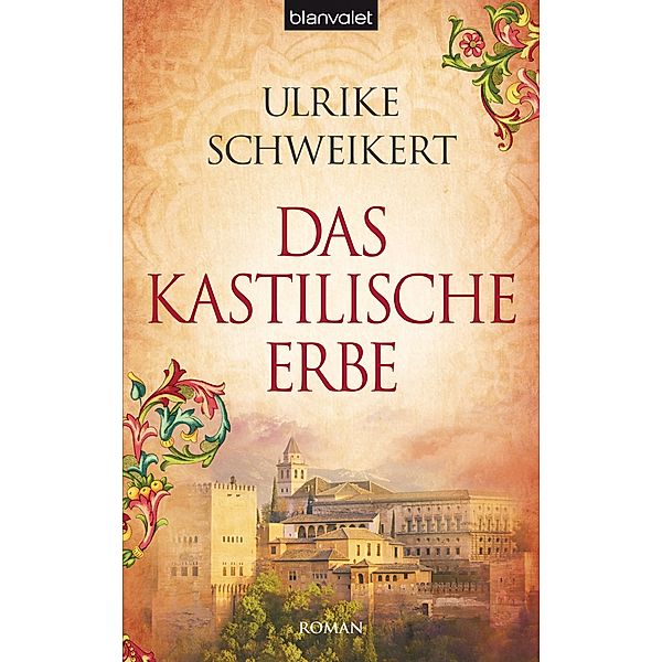 Das kastilische Erbe / La Caminata-Romane Bd.1, Ulrike Schweikert