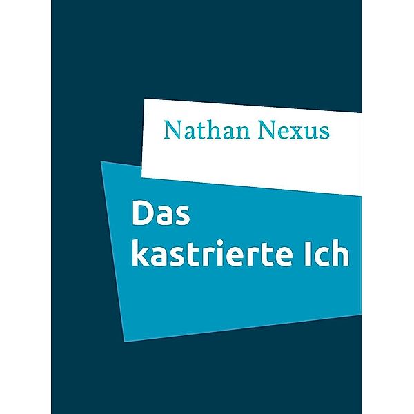 Das kastrierte Ich, Nathan Nexus