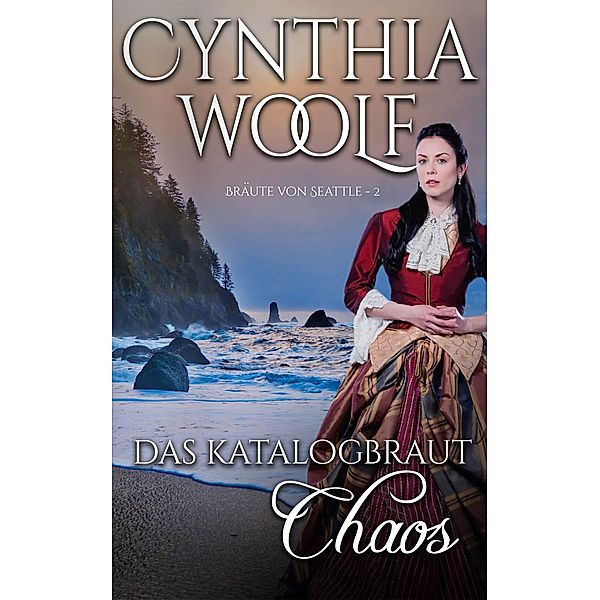 Das Katalogbraut Chaos / Bräute Von Seattle Bd.2, Cynthia Woolf