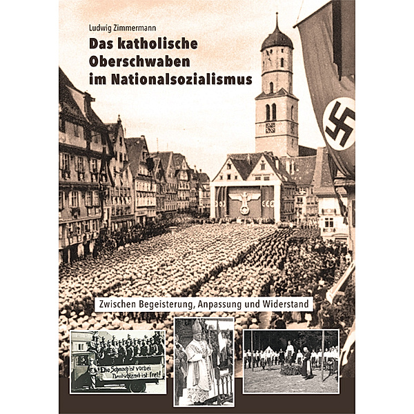 Das katholische Oberschwaben im Nationalsozialismus, Ludwig Zimmermann