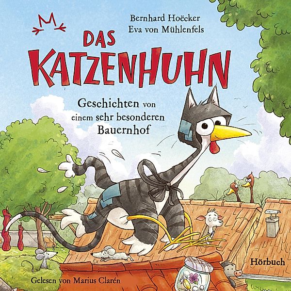 Das Katzenhuhn - 1 - Bernhard Hoëcker, Eva von Mühlenfels: Das Katzenhuhn - Geschichten von einem sehr besonderen Bauernhof, Bernhard Hoëcker, Eva von Mühlenfels