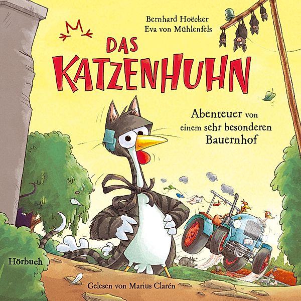 Das Katzenhuhn - 2 - Bernhard Hoëcker, Eva von Mühlenfels: Das Katzenhuhn 2 - Abenteuer von einem sehr besonderen Bauernhof, Bernhard Hoëcker, Eva von Mühlenfels