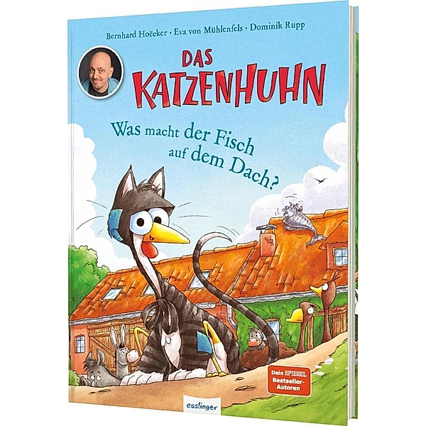 Das Katzenhuhn: Was macht der Fisch auf dem Dach?, Bernhard Hoëcker, Eva von Mühlenfels