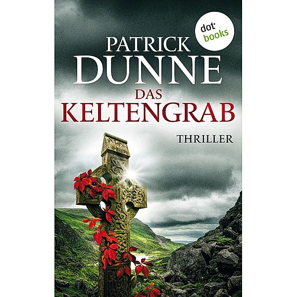 Das Keltengrab / Ein Illaun-Bowe-Thriller Bd.1, Patrick Dunne