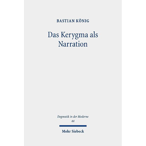 Das Kerygma als Narration, Bastian König