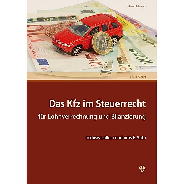 Das Kfz im Steuerrecht (Ausgabe Österreich), Margit Michlits