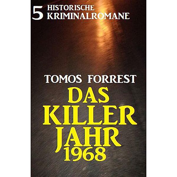 Das Killerjahr 1968: 5 historische Kriminalromane, Tomos Forrest