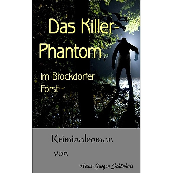 Das Killerphantom im Brockdorfer Forst, Heinz-Jürgen Schönhals, Heinz-Jürgen
