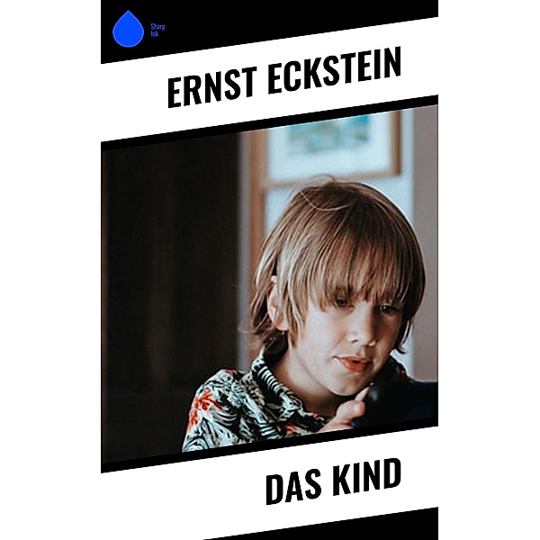 Das Kind, Ernst Eckstein