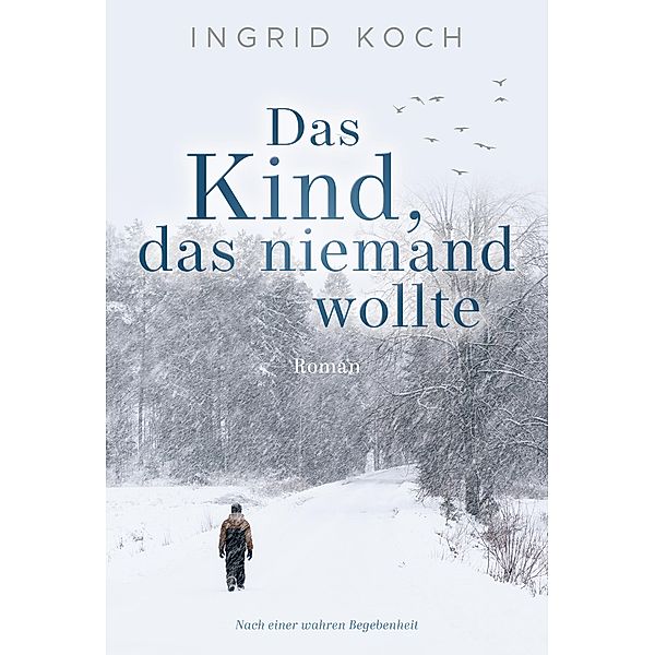 Das Kind, das niemand wollte, Ingrid Koch