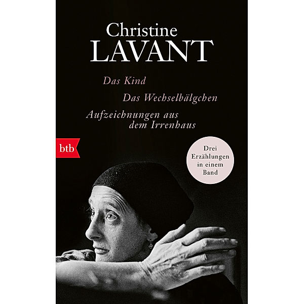 Das Kind. Das Wechselbälgchen. Aufzeichnungen aus dem Irrenhaus, Christine Lavant