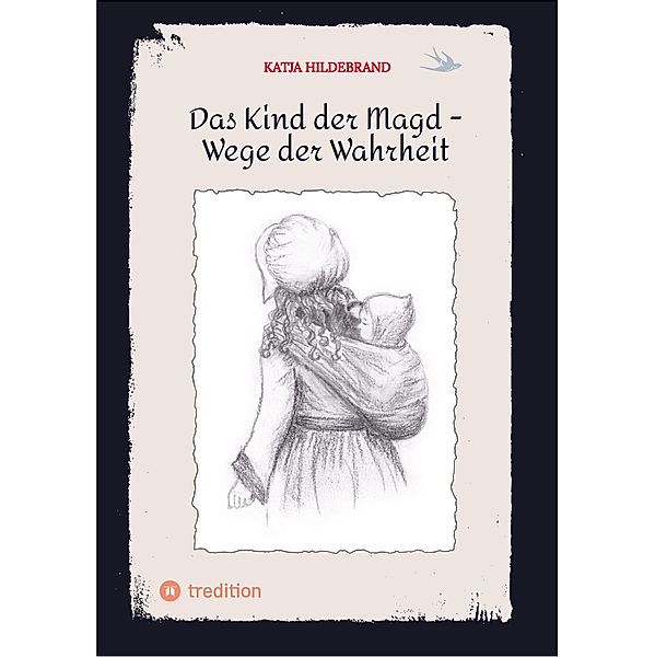 Das Kind der Magd -  Wege der Wahrheit, Katja Hildebrand