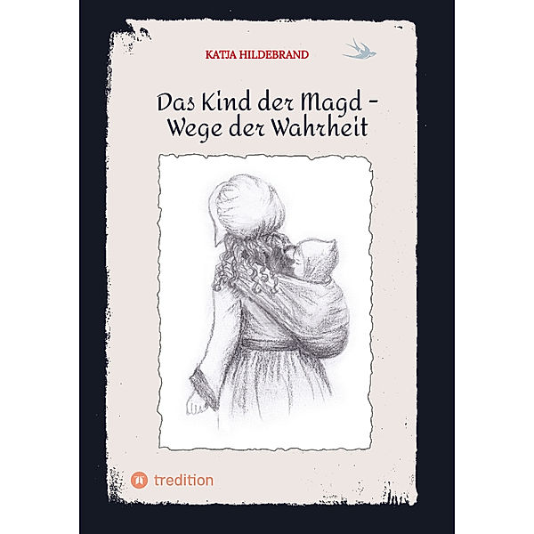 Das Kind der Magd -  Wege der Wahrheit, Katja Hildebrand