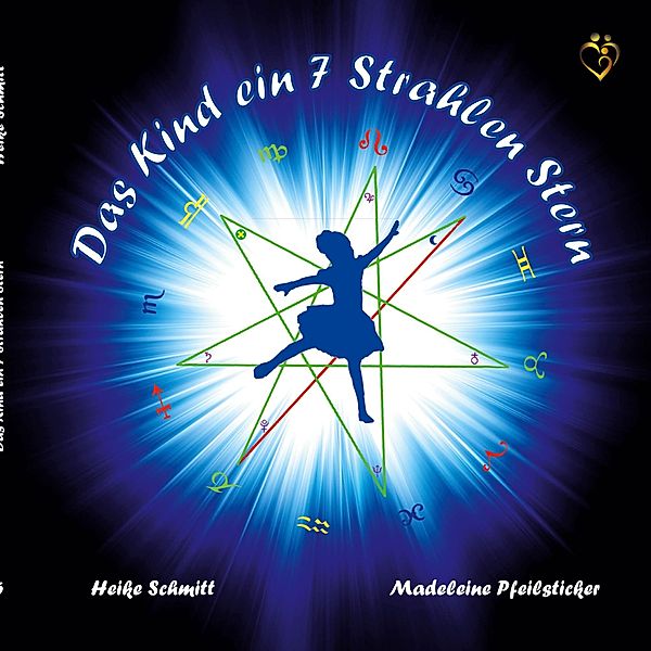 Das Kind ein 7 Strahlen Stern / Mutter Erde Bd.5, Heike Schmitt, Madeleine Pfeilsticker