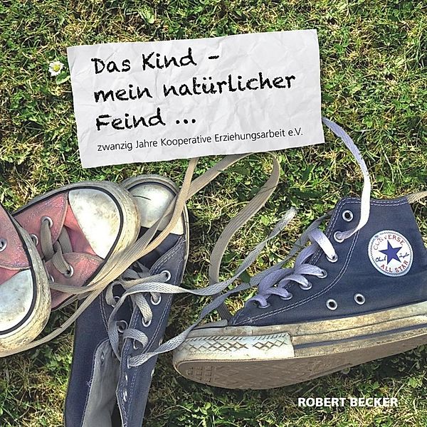 Das Kind - mein natürlicher Feind, Robert Becker